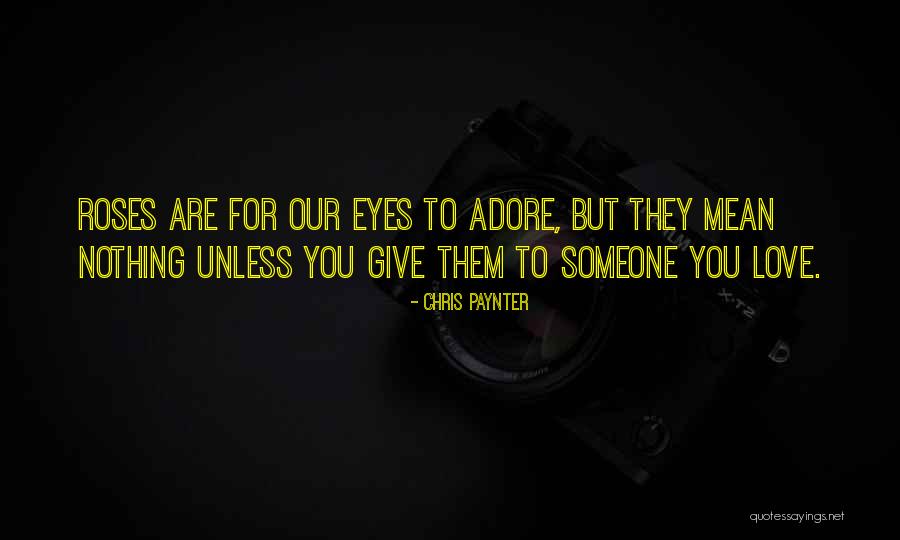 Roses For You Quotes By Chris Paynter Roses For You Quotes By Chris Paynter