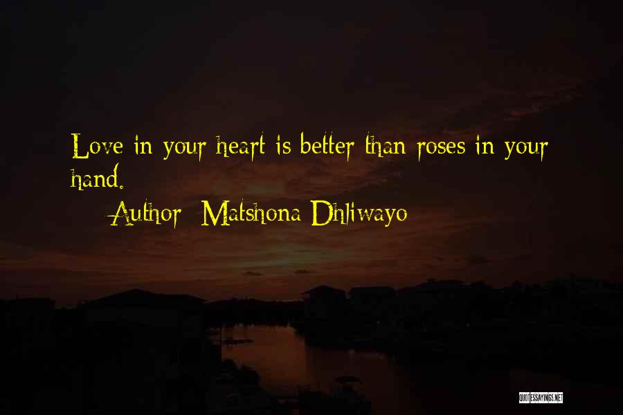 Roses Love Quotes By Matshona Dhliwayo