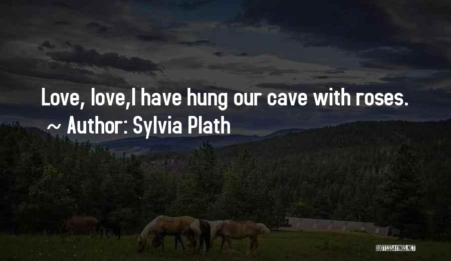 Roses Love Quotes By Sylvia Plath