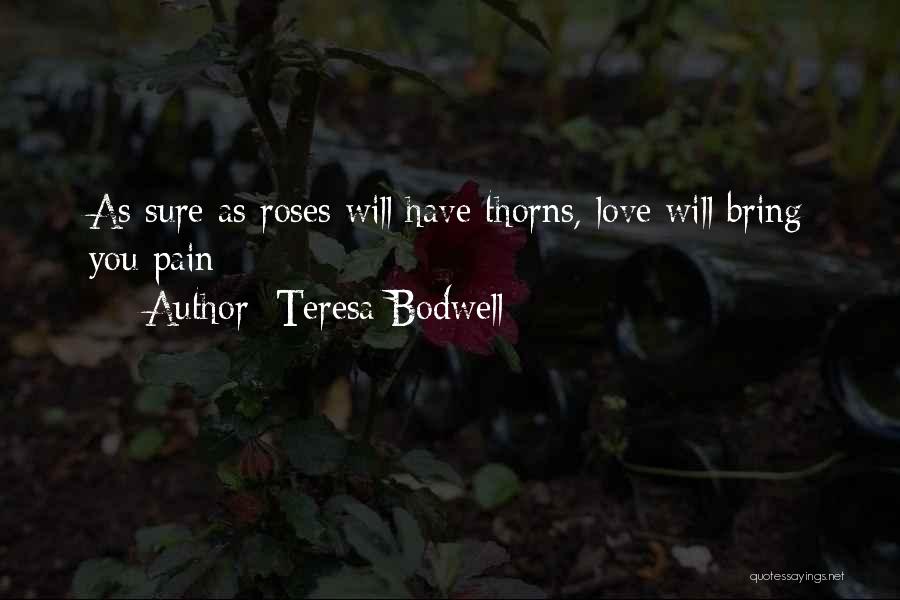 Roses Love Quotes By Teresa Bodwell