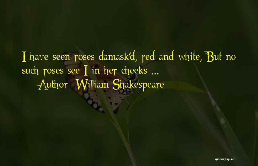 Roses Shakespeare Quotes By William Shakespeare