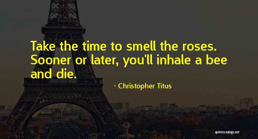 Roses Smell Quotes By Christopher Titus Roses Smell Quotes By Christopher Titus