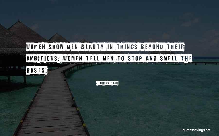 Roses Smell Quotes By Criss Jami Roses Smell Quotes By Criss Jami