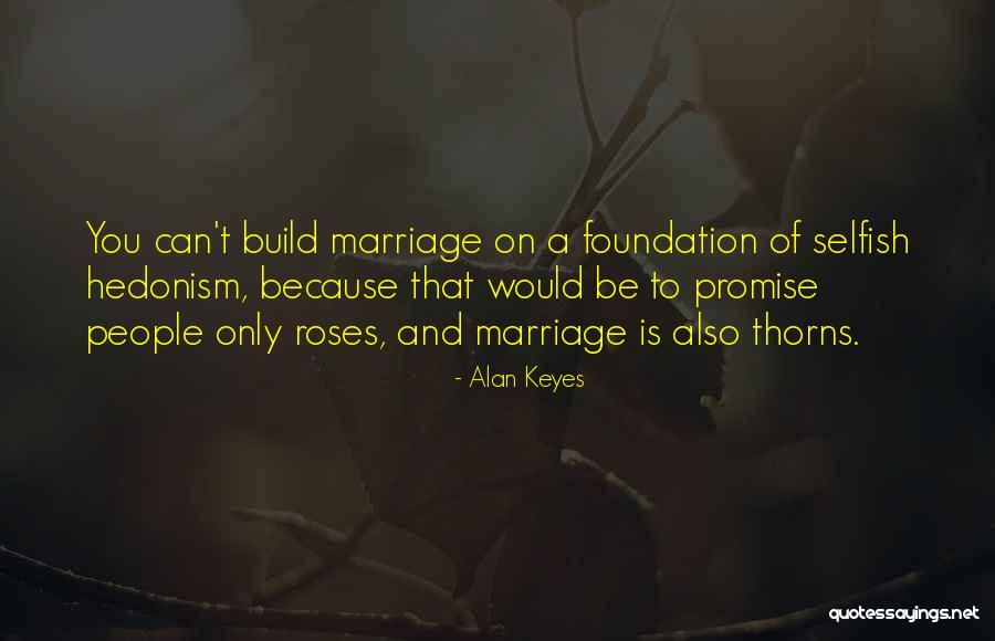 Roses Thorns Quotes By Alan Keyes