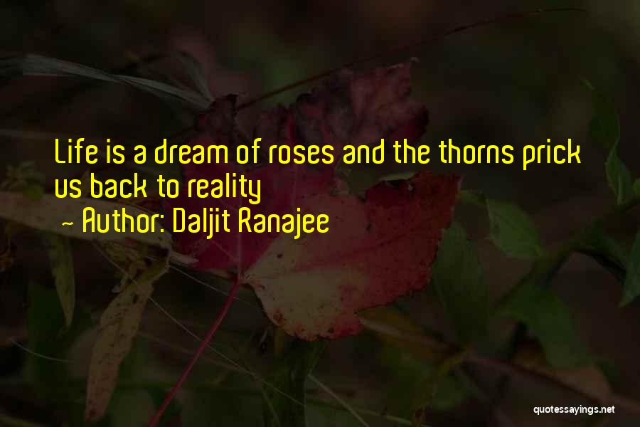 Roses Thorns Quotes By Daljit Ranajee
