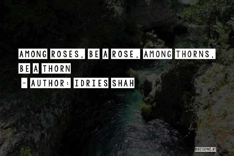 Roses Thorns Quotes By Idries Shah