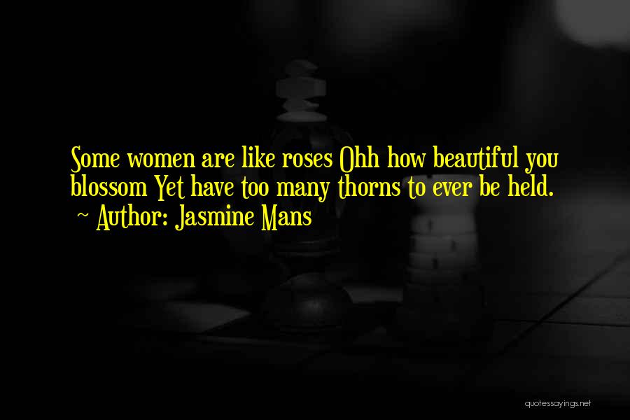Roses Thorns Quotes By Jasmine Mans