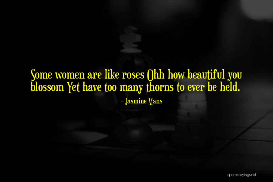 Roses Thorns Quotes By Jasmine Mans