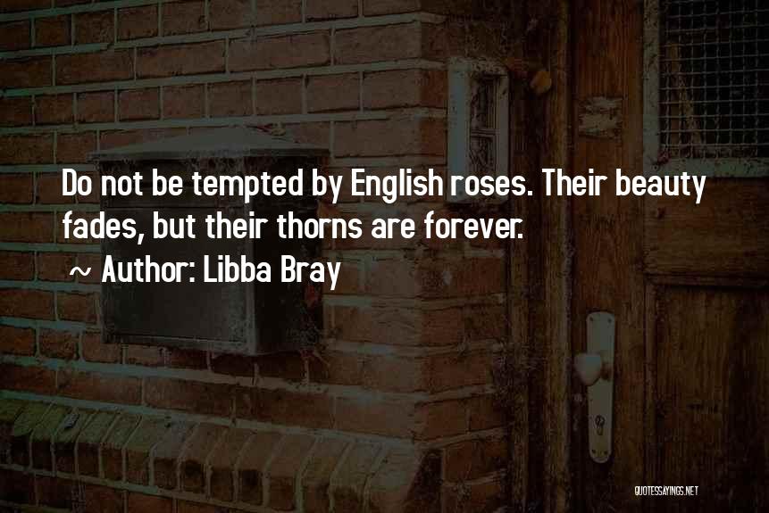Roses Thorns Quotes By Libba Bray