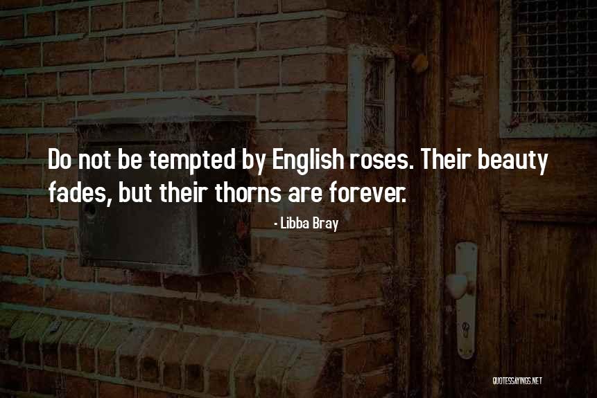 Roses Thorns Quotes By Libba Bray