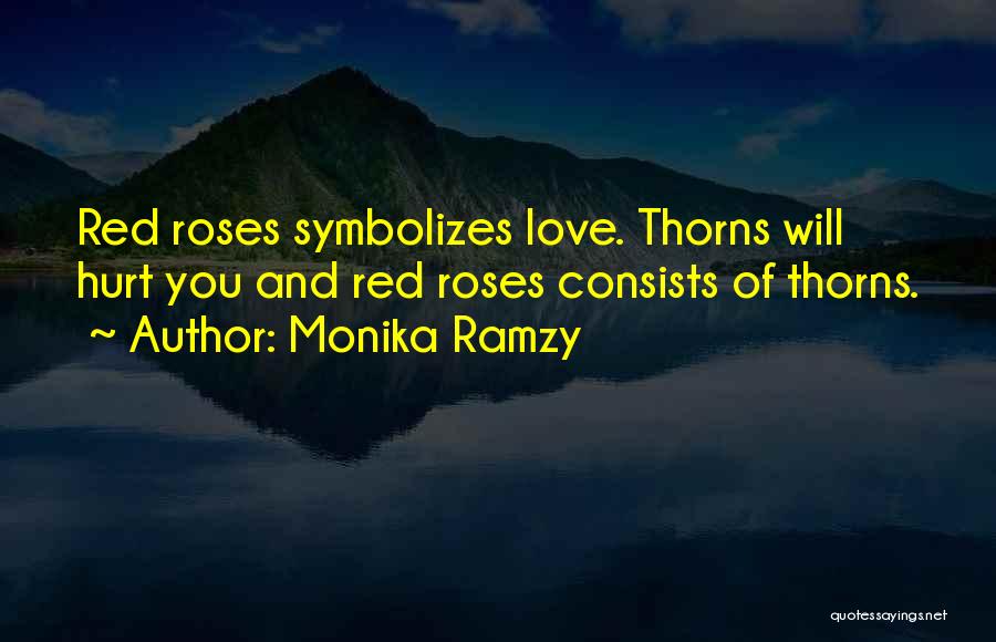 Roses Thorns Quotes By Monika Ramzy