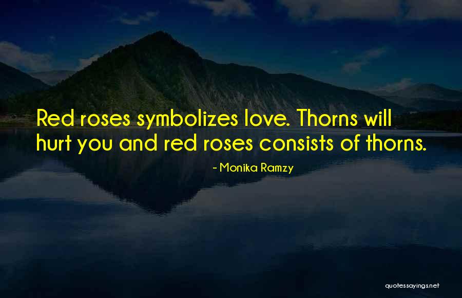 Roses Thorns Quotes By Monika Ramzy