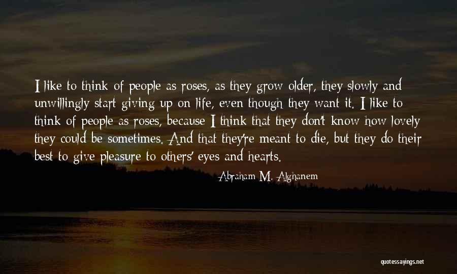 Roses You Can Grow Quotes By Abraham M. Alghanem Roses You Can Grow Quotes By Abraham M. Alghanem