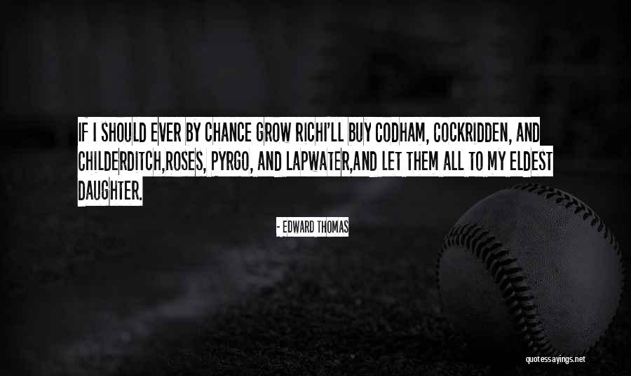 Roses You Can Grow Quotes By Edward Thomas Roses You Can Grow Quotes By Edward Thomas