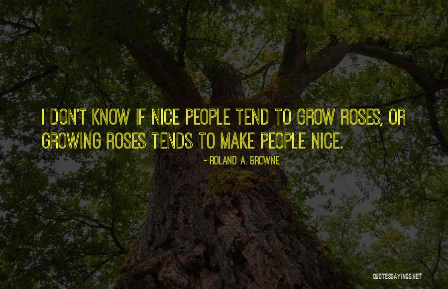 Roses You Can Grow Quotes By Roland A. Browne Roses You Can Grow Quotes By Roland A. Browne