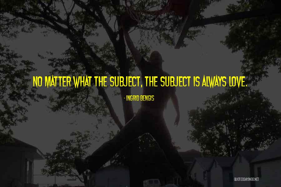 Rosest Quotes By Ingrid Bengis Rosest Quotes By Ingrid Bengis