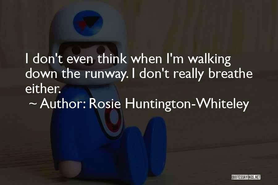 Rosie Huntington Quotes By Rosie Huntington-Whiteley