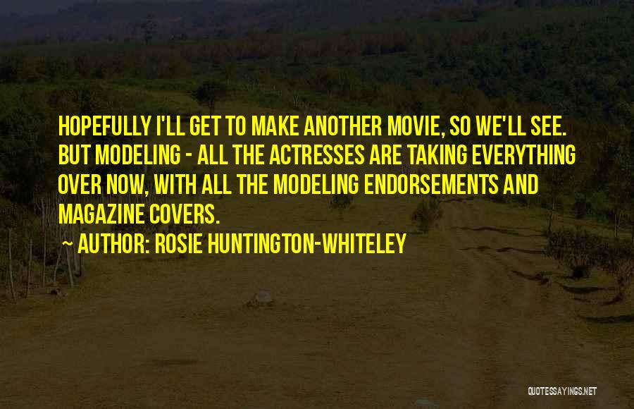 Rosie Huntington-Whiteley Quotes 655542