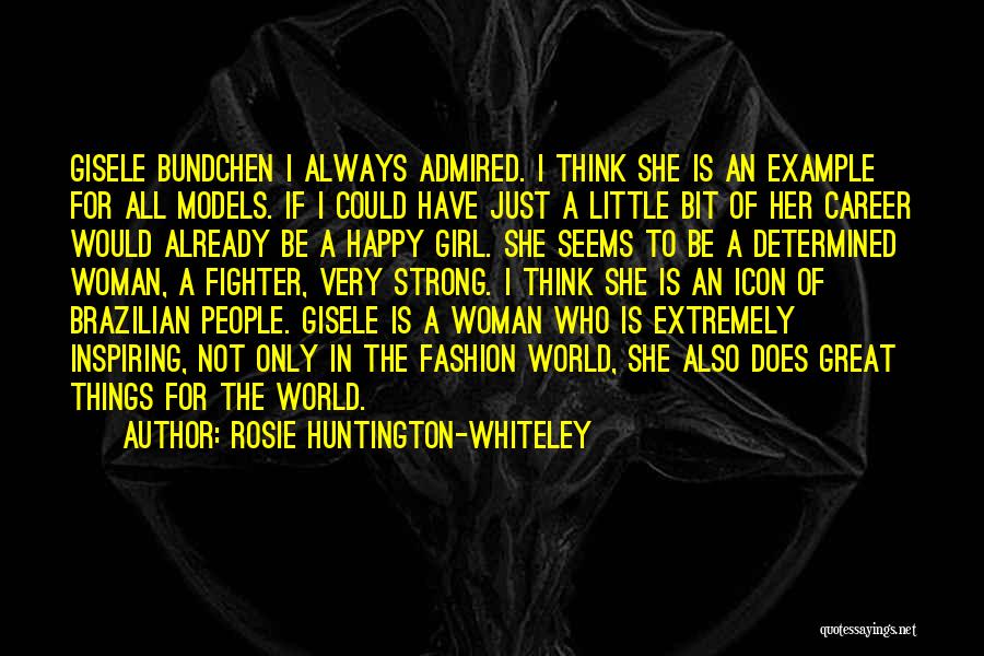 Rosie Huntington-Whiteley Quotes 740346