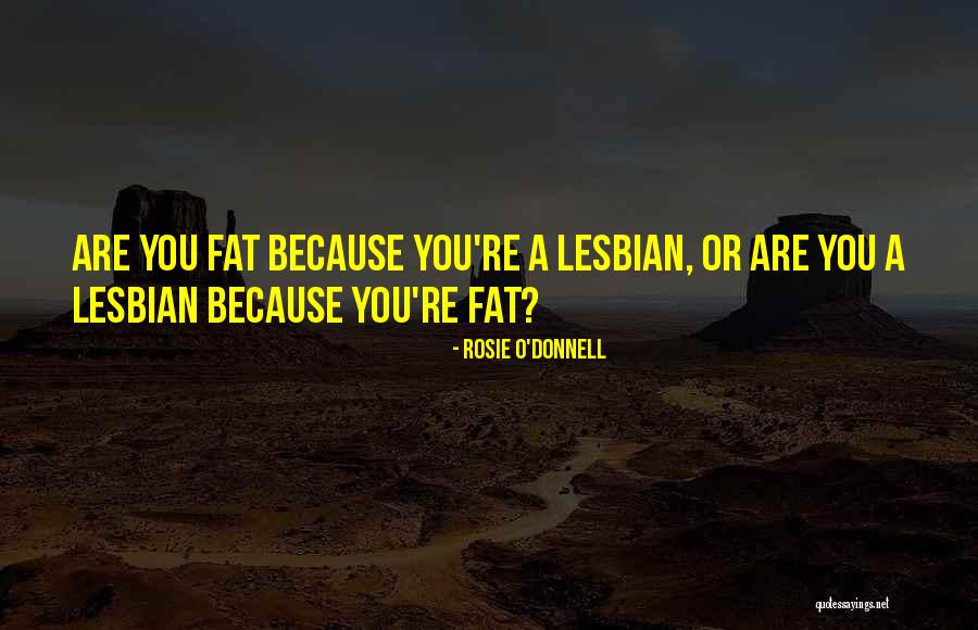 Rosie O Donnell Quotes By Rosie O'Donnell Rosie O Donnell Quotes By Rosie O'Donnell