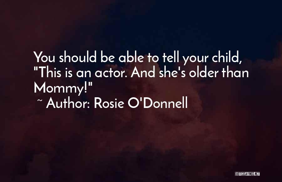 Rosie O'Donnell Quotes 1993230