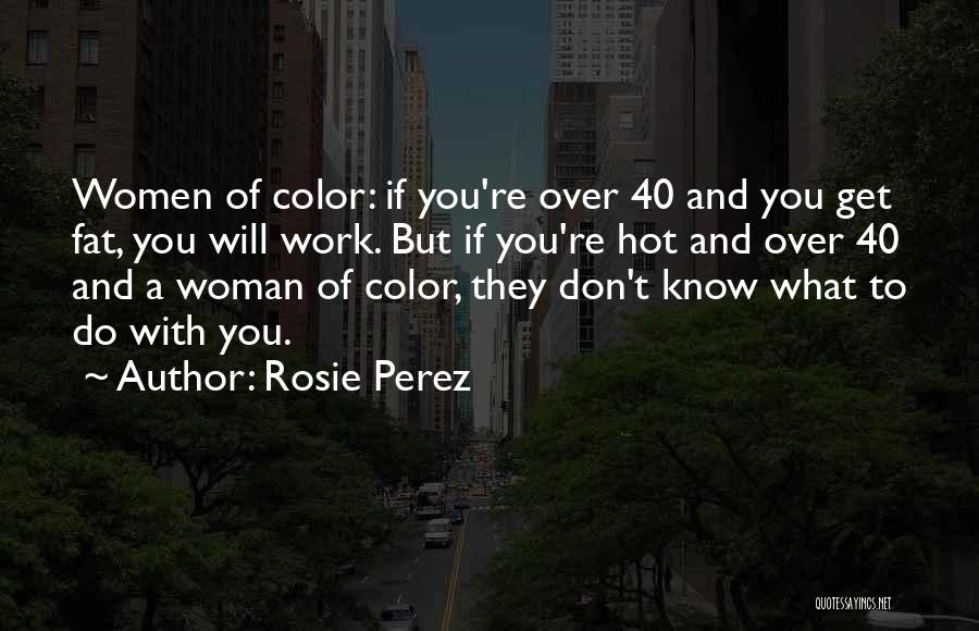 Rosie Perez Quotes 893239