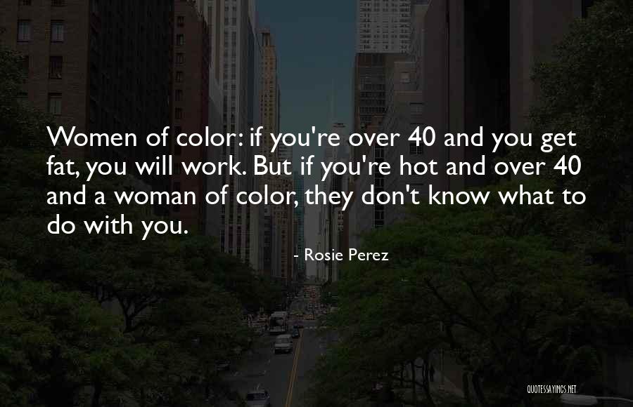 Rosie Perez Quotes 893239