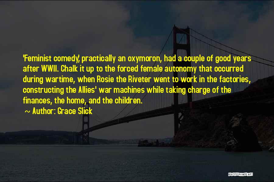 Rosie Riveter Quotes By Grace Slick