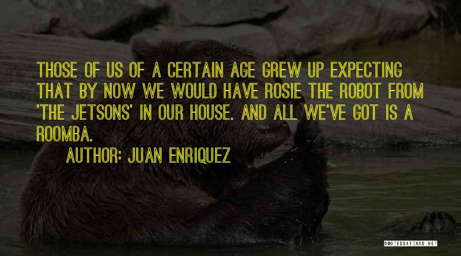 Rosie The Robot Quotes By Juan Enriquez