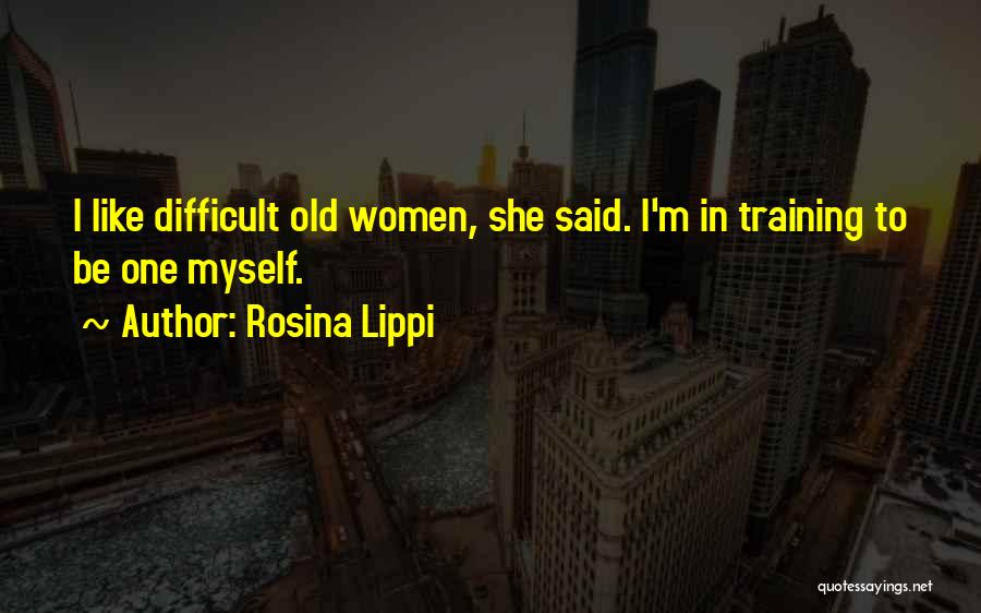 Rosina Lippi Quotes 116528