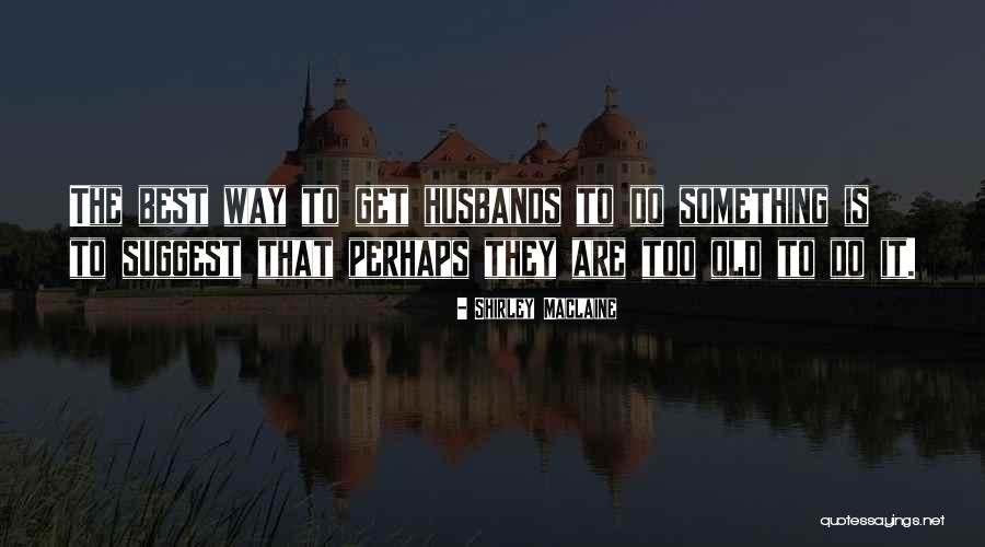 Roslakovs Quotes By Shirley Maclaine Roslakovs Quotes By Shirley Maclaine
