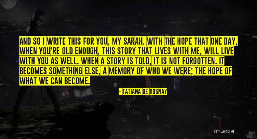 Rosnay Tatiana Quotes By Tatiana De Rosnay Rosnay Tatiana Quotes By Tatiana De Rosnay