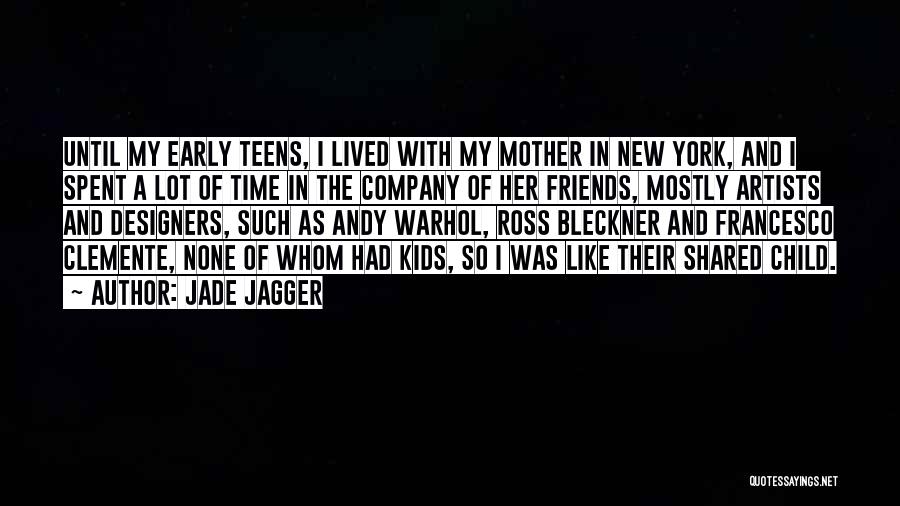 Ross Friends Quotes By Jade Jagger