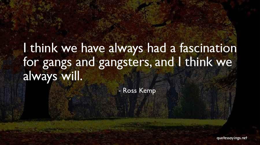 Ross Kemp On Gangs Quotes By Ross Kemp Ross Kemp On Gangs Quotes By Ross Kemp