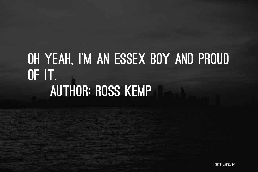 Ross Kemp Quotes 765943