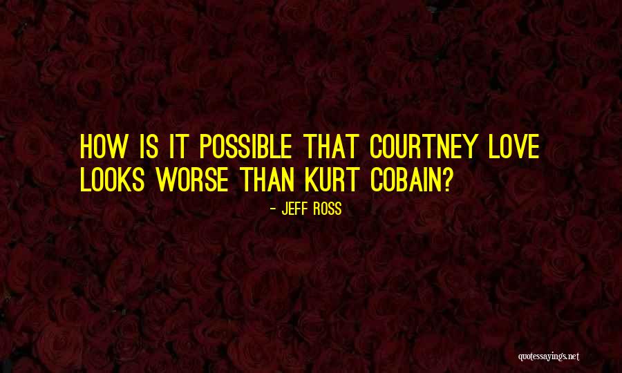 Ross Love Quotes By Jeff Ross Ross Love Quotes By Jeff Ross