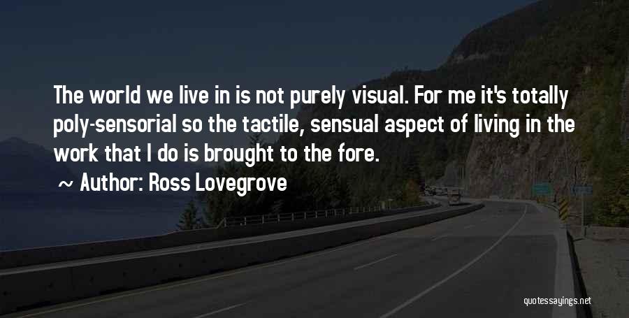 Ross Lovegrove Quotes 875401