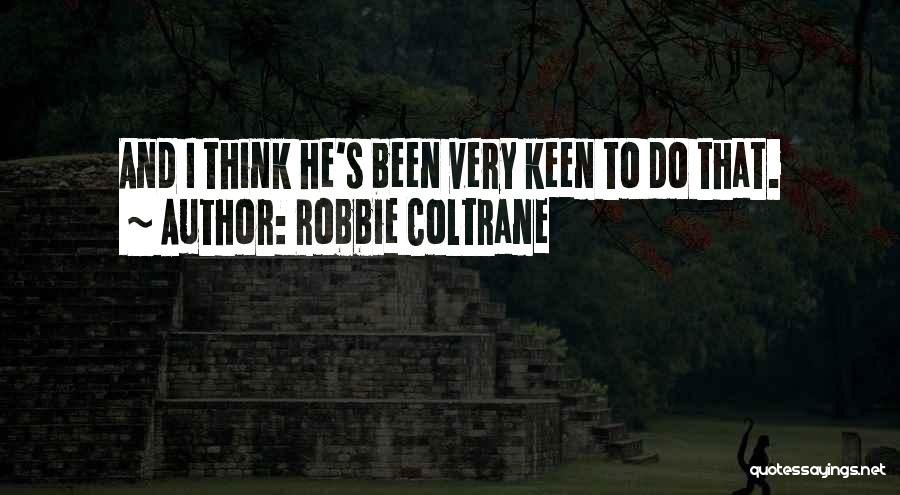 Ross Lyons Quotes By Robbie Coltrane