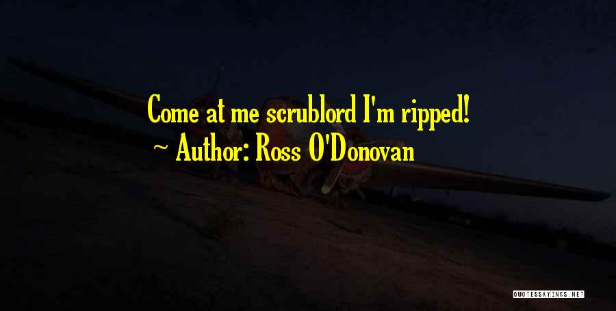 Ross O'Donovan Quotes 1549686