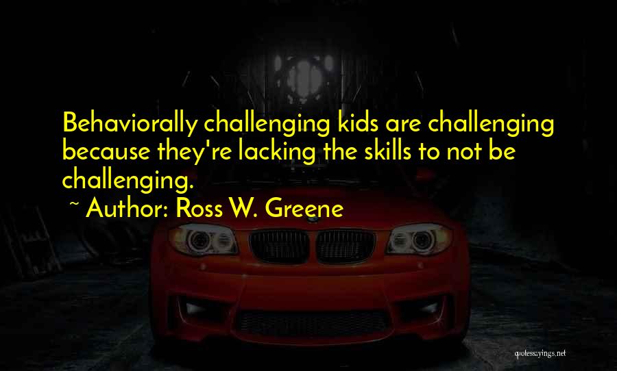 Ross W. Greene Quotes 1435336