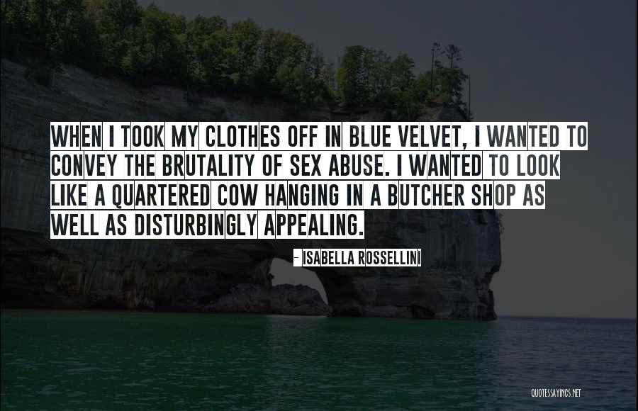 Rossellini Clothes Quotes By Isabella Rossellini Rossellini Clothes Quotes By Isabella Rossellini