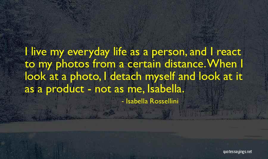 Rossellini Isabella Quotes By Isabella Rossellini Rossellini Isabella Quotes By Isabella Rossellini