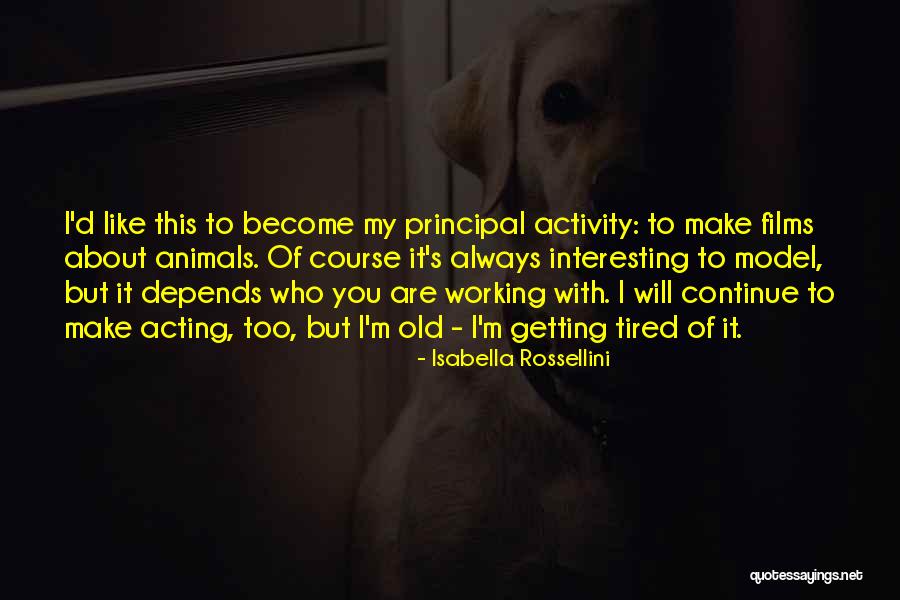 Rossellini Quotes By Isabella Rossellini Rossellini Quotes By Isabella Rossellini