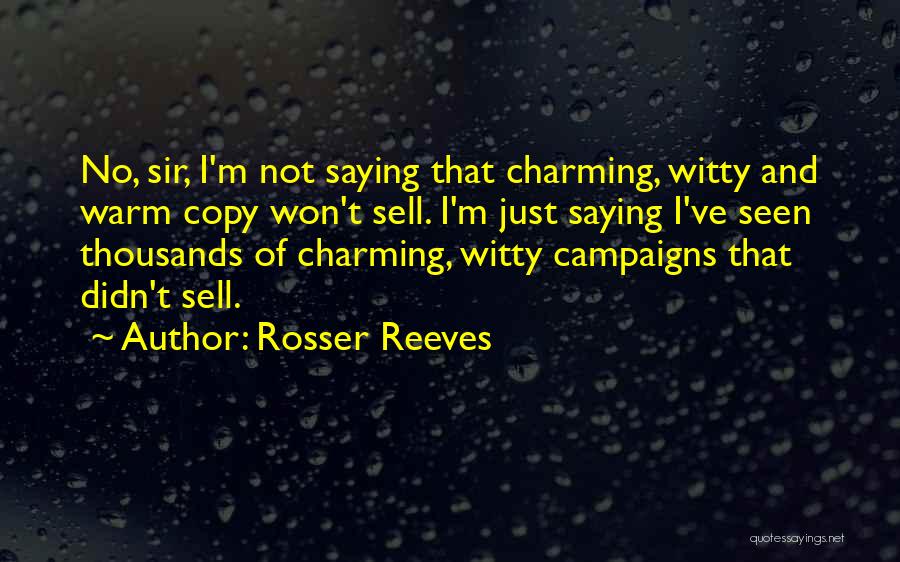 Rosser Reeves Quotes 1855698