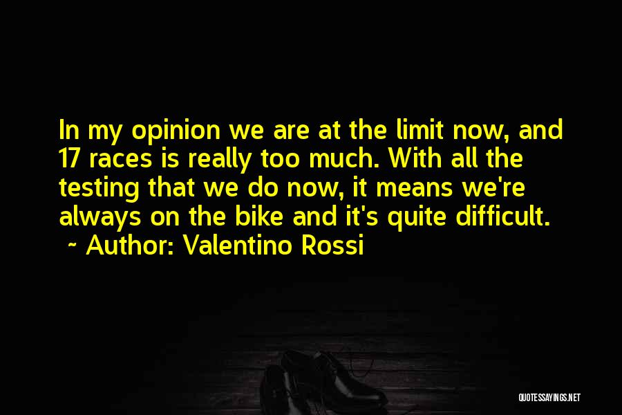 Rossi Valentino Quotes By Valentino Rossi