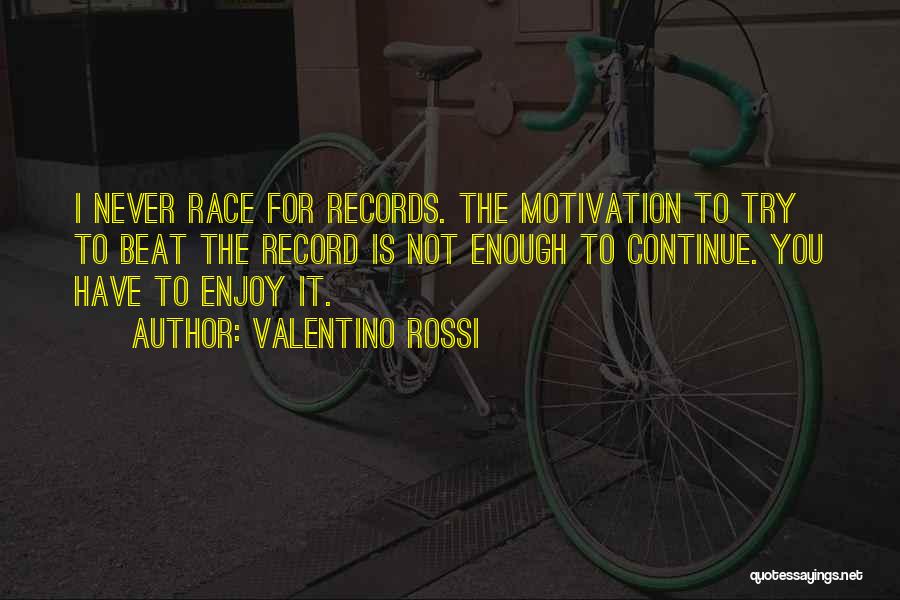 Rossi Valentino Quotes By Valentino Rossi