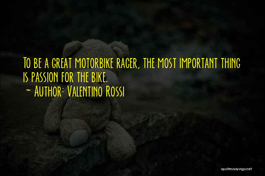 Rossi Valentino Quotes By Valentino Rossi