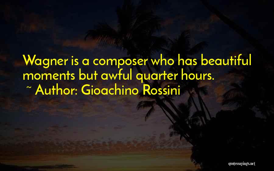 Rossini On Wagner Quotes By Gioachino Rossini