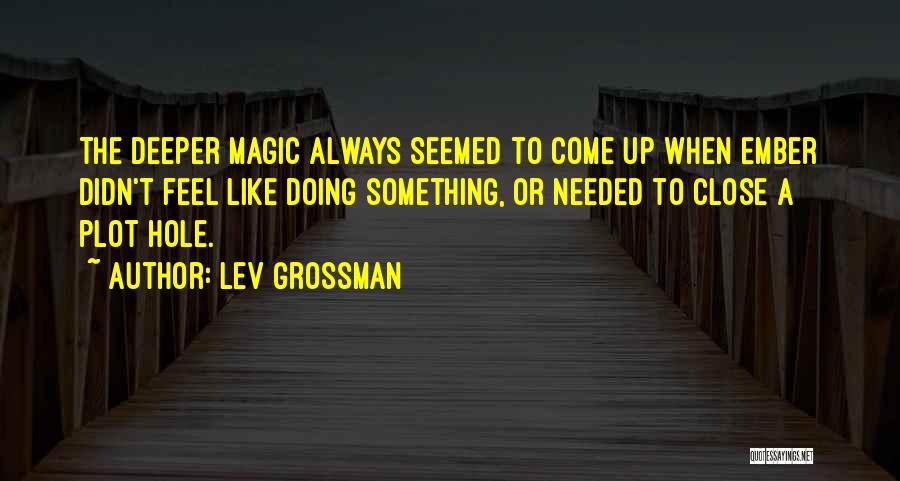 Roston Erlichman Quotes By Lev Grossman