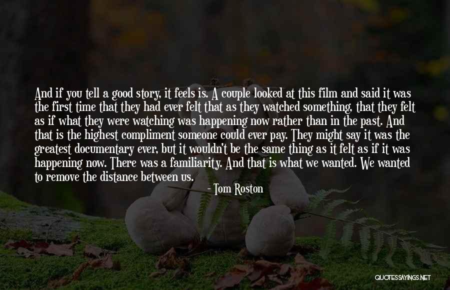 Roston Quotes By Tom Roston Roston Quotes By Tom Roston